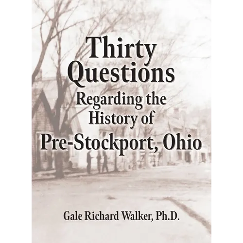 Thirty Questions Regarding the History of Pre-Stockport, Ohio - Hardcover