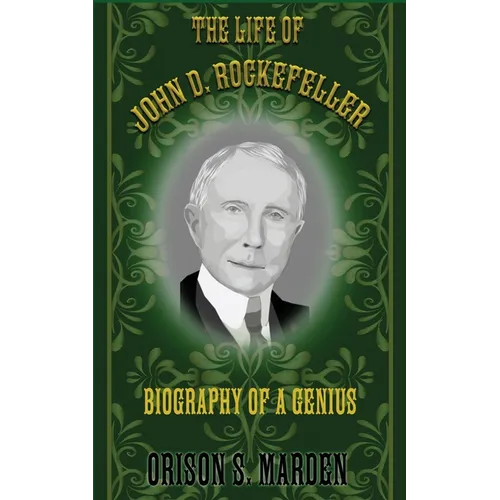 The Life of John D. Rockefeller: Biography of a Genius - Paperback