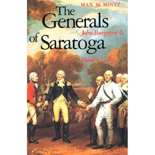 The Generals of Saratoga: John Burgoyne and Horatio Gate - Paperback