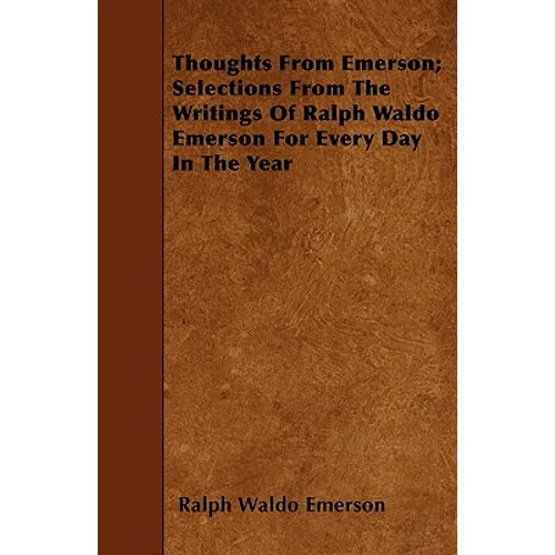 Thoughts from Emerson; Selections from the Writings of Ralph Waldo Emerson for Every Day in the Year - Paperback