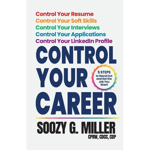 Control Your Career: 5 Steps to Stand Out and Get the Job You Want - Paperback