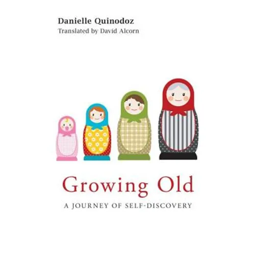 Growing Old: A Journey of Self-Discovery - Paperback