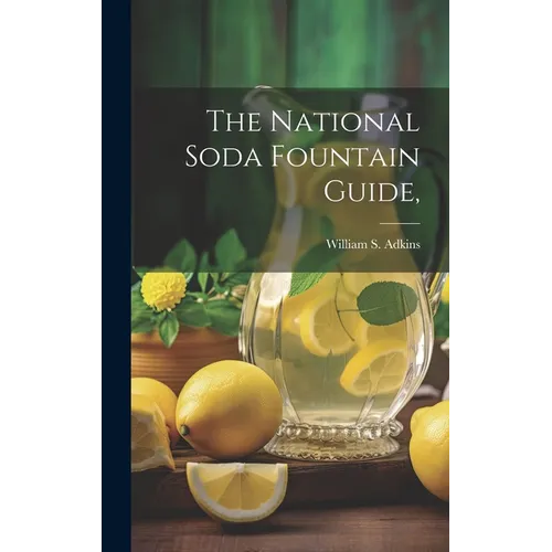 The National Soda Fountain Guide, - Hardcover