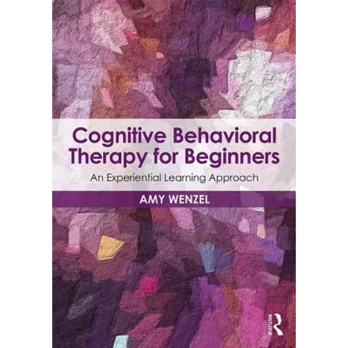 Cognitive Behavioral Therapy for Beginners: An Experiential Learning Approach - Paperback