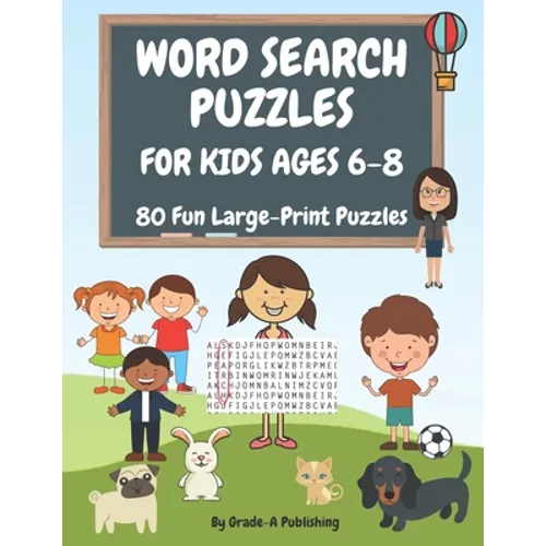 Word Search Puzzles for Kids Ages 6-8, Volume 1: 80 Large-Print, Themed Word Searches For Hours of Educational Fun! - Paperback