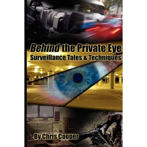 Behind the Private Eye: Suveillance Tales & Techniques - Paperback