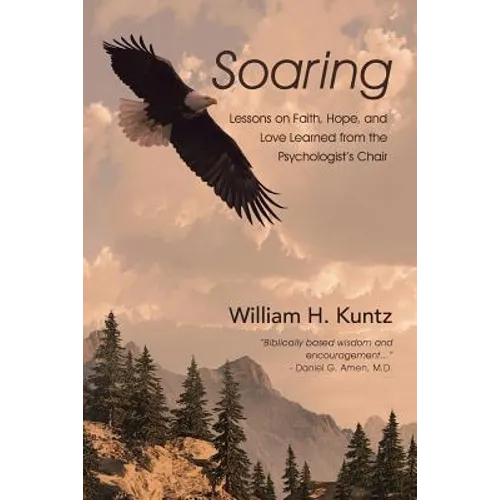 Soaring: Lessons on Faith, Hope, and Love Learned from the Psychologist's Chair - Paperback