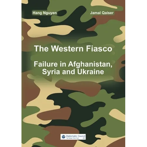 The Western Fiasco: Failure in Afghanistan, Syria and Ukraine - Paperback