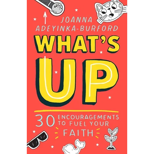 What's Up: 30 Encouragements to Fuel Your Faith - Paperback