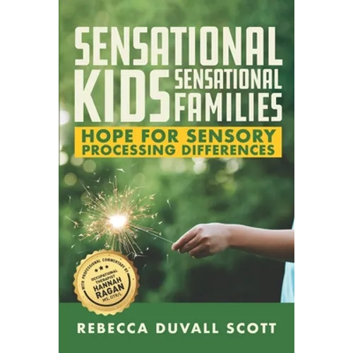 Sensational Kids, Sensational Families: Hope for Sensory Processing Differences - Paperback