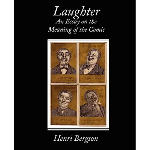 Laughter an Essay on the Meaning of the Comic - Paperback