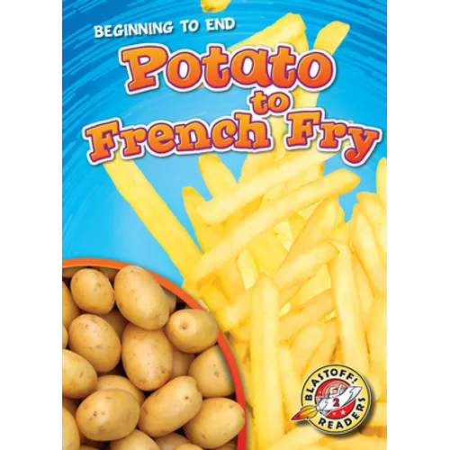Potato to French Fry - Library Binding