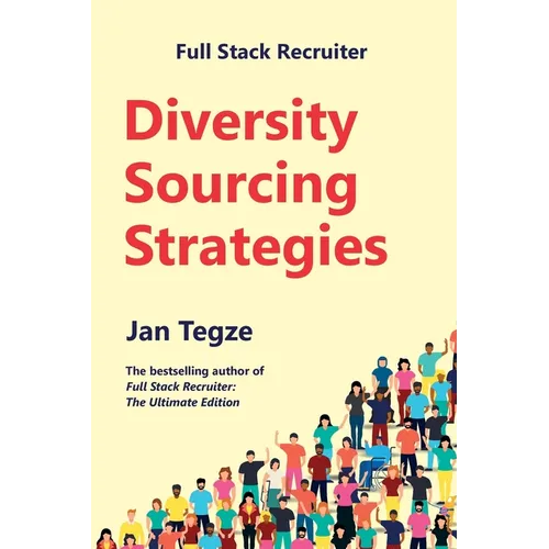 Full Stack Recruiter: Diversity Sourcing Strategies - Paperback