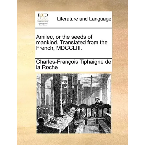 Amilec, or the Seeds of Mankind. Translated from the French, MDCCLIII. - Paperback