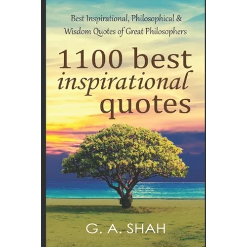 1100 Best Inspirational Quotes: Best Inspirational, Philosophical & Wisdom Quotes of Great Philosophers & Thinkers to Motivate you for Better & Succes - Paperback