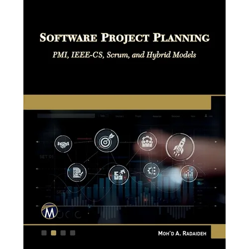Software Project Planning: Pmi, Ieee-Cs, Scrum, and Hybrid Models - Paperback