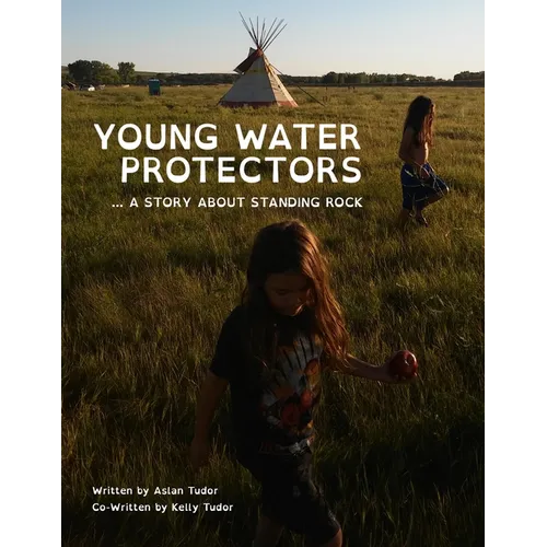 Young Water Protectors: A Story About Standing Rock - Paperback