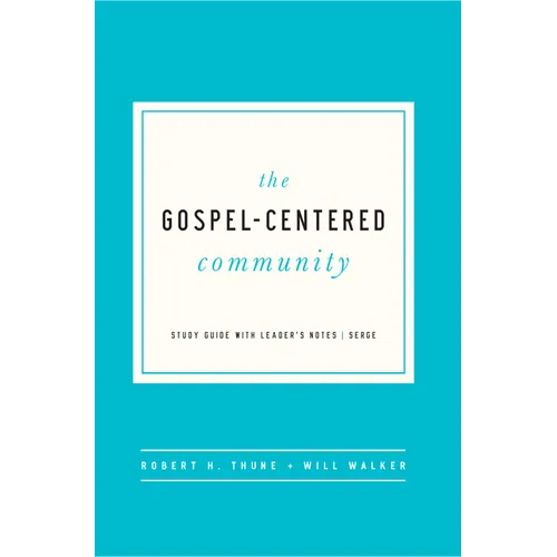 The Gospel-Centered Community: Study Guide with Leader's Notes - Paperback