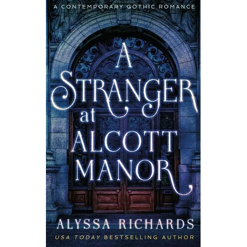 A Stranger in Alcott Manor: A Contemporary Gothic Novel - Paperback