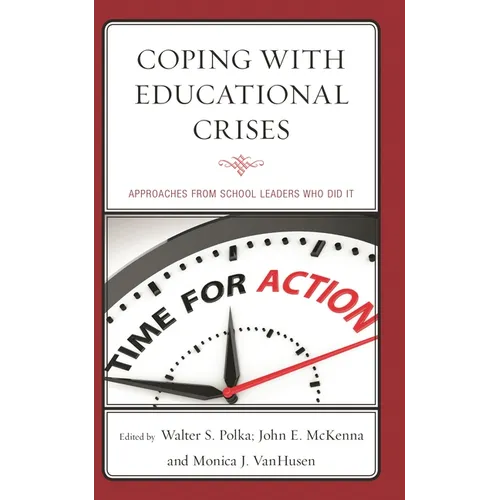 Coping with Educational Crises: Approaches from School Leaders Who Did It - Hardcover