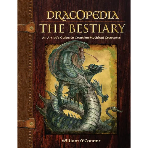 Dracopedia the Bestiary: An Artist's Guide to Creating Mythical Creatures - Hardcover