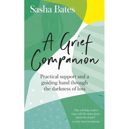 A Grief Companion: Practical Support and a Guiding Hand Through the Darkness of Loss - Paperback