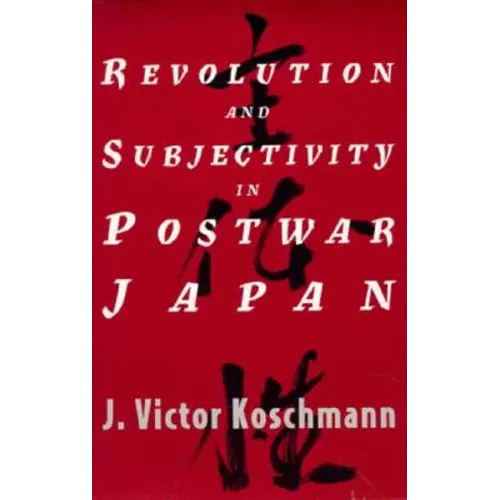 Revolution and Subjectivity in Postwar Japan - Paperback