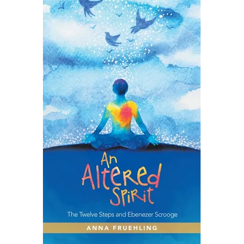 An Altered Spirit: The Twelve Steps and Ebenezer Scrooge - Paperback