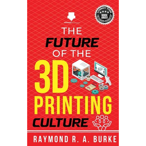 The Future of the 3D Printing Culture - Hardcover