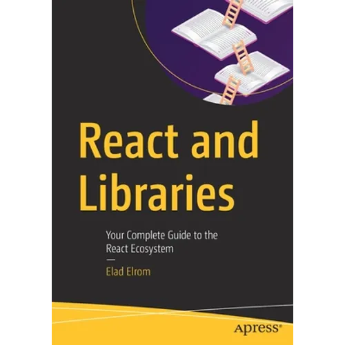 React and Libraries: Your Complete Guide to the React Ecosystem - Paperback