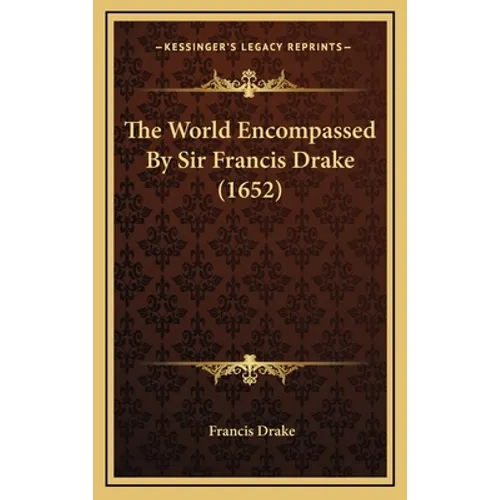 The World Encompassed By Sir Francis Drake (1652) - Hardcover