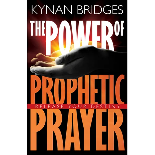 The Power of Prophetic Prayer: Release Your Destiny - Paperback