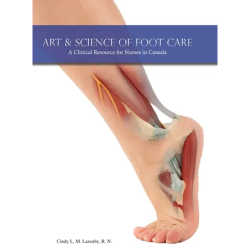 Art & Science of Foot Care 2nd Edition: A Clinical Resource for Nurses in Canada - Hardcover