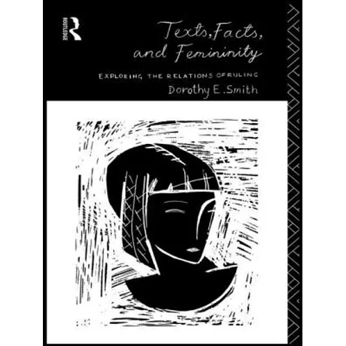 Texts, Facts and Femininity: Exploring the Relations of Ruling - Paperback