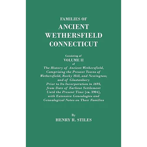 Families of Ancient Wethersfield, Connecticut. Consisting of Volume II of the History of Ancient Wethersfield, Comprising the Present Towns of Wethers - Paperback
