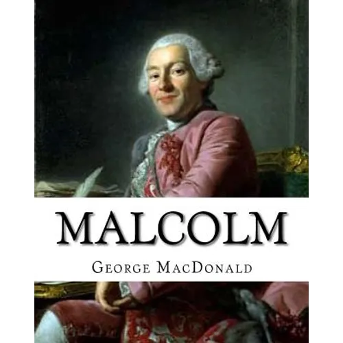 Malcolm, By: George MacDonald, A NOVEL Romance (World's Classics): George MacDonald (10 December 1824 - 18 September 1905) was a Sc - Paperback