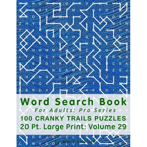 Word Search Book For Adults: Pro Series, 100 Cranky Trails Puzzles, 20 Pt. Large Print, Vol.29 - Paperback