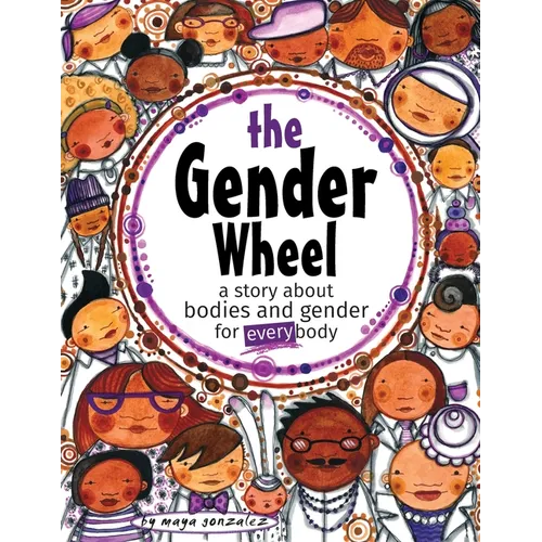 The Gender Wheel: a story about bodies and gender for every body - Paperback