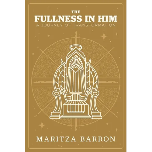 The Fullness In Him: A Journey Of Transformation - Paperback
