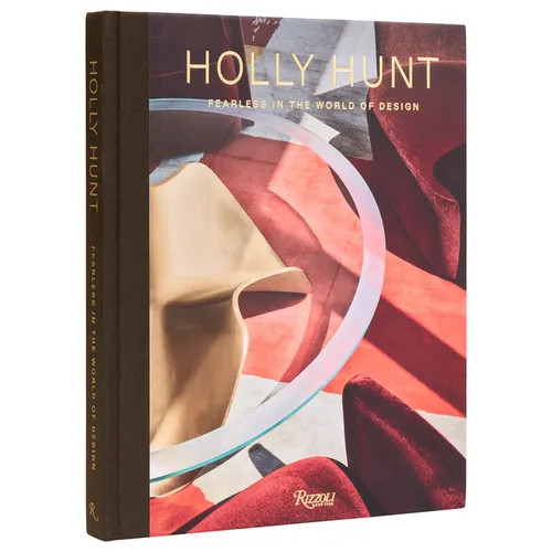 Holly Hunt: Fearless in the World of Design - Hardcover