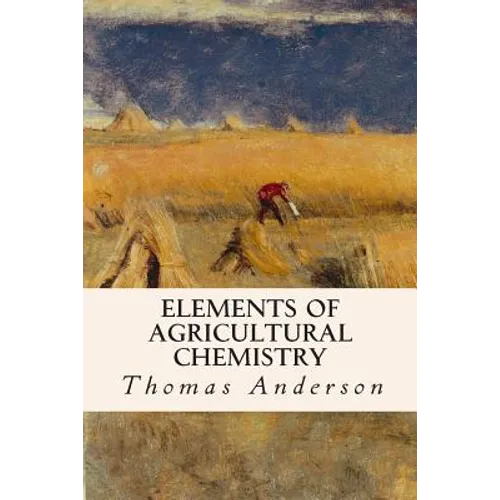 Elements of Agricultural Chemistry - Paperback
