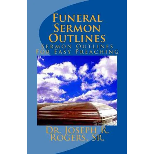 Funeral Sermon Outlines: Sermon Outlines For Easy Preaching - Paperback