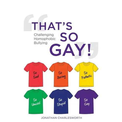 That's So Gay!: Challenging Homophobic Bullying - Paperback