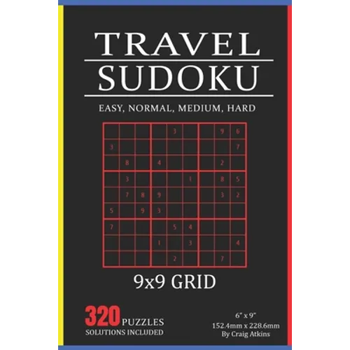 Travel Sudoku: 320 Puzzles In Easy, Normal, Medium And Hard. 9x9 Grid, Solutions Included - Paperback