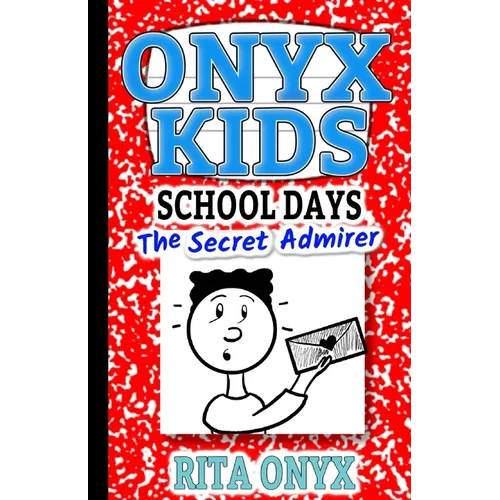 Onyx Kids School Days: The Secret Admirer - Paperback
