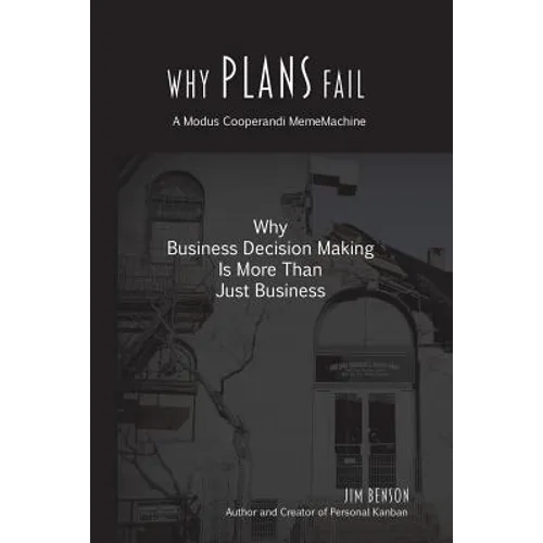 Why Plans Fail: Why Business Decision Making is More than Just Business - Paperback