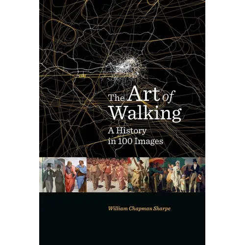 The Art of Walking: A History in 100 Images - Hardcover