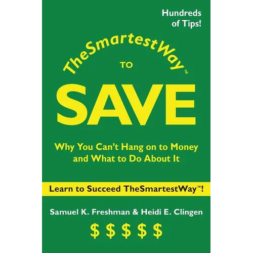 The Smartest Way to Save: Why You Can't Hang on to Money and What to Do About It - Paperback