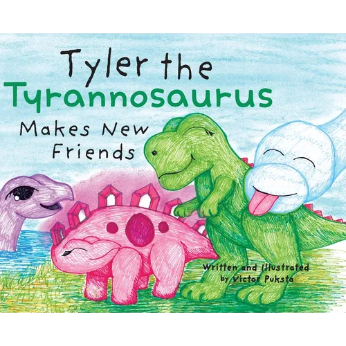 Tyler the Tyrannosaurus Makes New Friends - Hardcover