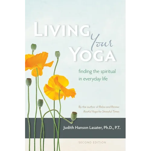 Living Your Yoga: Finding the Spiritual in Everyday Life - Paperback